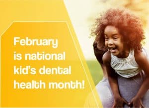 kid's dentist Lincoln NE February os a national dental health month